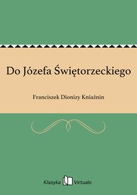 Do Józefa Świętorzeckiego - Franciszek Dionizy Kniaźnin - ebook