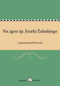 Na zgon śp. Józefa Zaleskiego - Cyprian Kamil Norwid - ebook