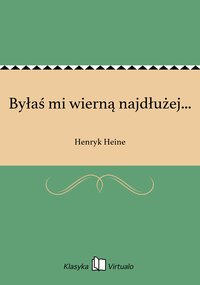 Byłaś mi wierną najdłużej... - Henryk Heine - ebook
