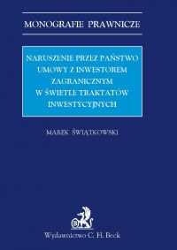 Naruszenie przez państwo umowy z inwestorem zagranicznym w świetle traktatów inwestycyjnych - Marek Świątkowski - ebook