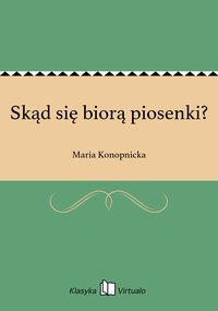 Skąd się biorą piosenki? - Maria Konopnicka - ebook