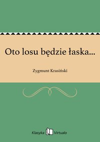 Oto losu będzie łaska... - Zygmunt Krasiński - ebook