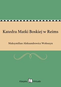 Katedra Matki Boskiej w Reims - Maksymilian Aleksandrowicz Wołoszyn - ebook