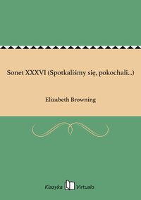 Sonet XXXVI (Spotkaliśmy się, pokochali...) - Elizabeth Browning - ebook