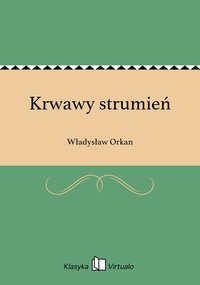 Krwawy strumień - Władysław Orkan - ebook