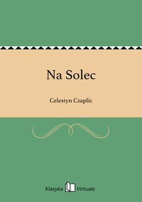 Na Solec - Celestyn Czaplic - ebook