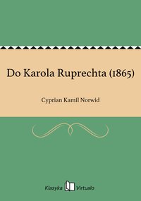 Do Karola Ruprechta (1865) - Cyprian Kamil Norwid - ebook