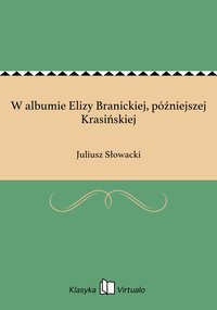 W albumie Elizy Branickiej, późniejszej Krasińskiej - Juliusz Słowacki - ebook