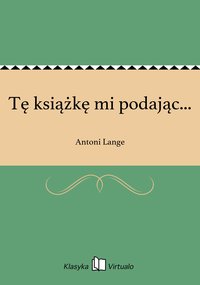 Tę książkę mi podając... - Antoni Lange - ebook
