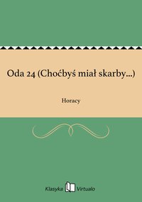 Oda 24 (Choćbyś miał skarby...) - Horacy - ebook