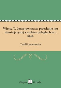 Wiersz T. Lenartowicza za przesłanie mu ziemi ojczystej z grobów poległych w r. 1848. - Teofil Lenartowicz - ebook