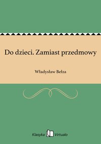 Do dzieci. Zamiast przedmowy - Władysław Bełza - ebook