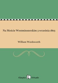 Na Moście Westminsterskim 3 września 1803 - William Wordsworth - ebook
