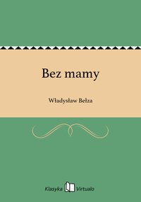 Bez mamy - Władysław Bełza - ebook