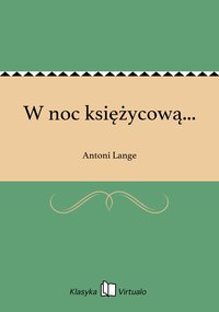 W noc księżycową... - Antoni Lange - ebook