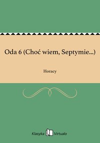 Oda 6 (Choć wiem, Septymie...) - Horacy - ebook