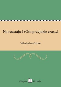 Na rozstaju I (Oto przyjdzie czas...) - Władysław Orkan - ebook