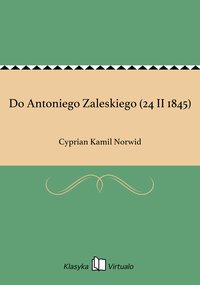 Do Antoniego Zaleskiego (24 II 1845) - Cyprian Kamil Norwid - ebook