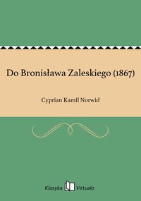 Do Bronisława Zaleskiego (1867) - Cyprian Kamil Norwid - ebook