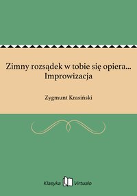 Zimny rozsądek w tobie się opiera... Improwizacja - Zygmunt Krasiński - ebook