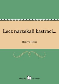Lecz narzekali kastraci... - Henryk Heine - ebook