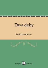 Dwa dęby - Teofil Lenartowicz - ebook