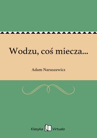 Wodzu, coś miecza... - Adam Naruszewicz - ebook