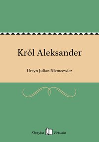 Król Aleksander - Ursyn Julian Niemcewicz - ebook
