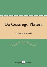 Do Cezarego Platera - Zygmunt Krasiński - ebook