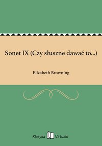 Sonet IX (Czy słuszne dawać to...) - Elizabeth Browning - ebook