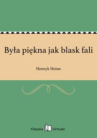 Była piękna jak blask fali - Henryk Heine - ebook