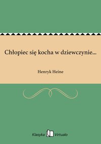 Chłopiec się kocha w dziewczynie... - Henryk Heine - ebook