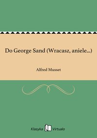 Do George Sand (Wracasz, aniele...) - Alfred Musset - ebook
