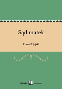 Sąd matek - Kornel Ujejski - ebook