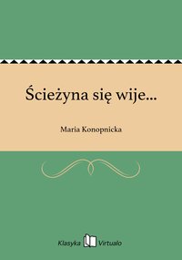 Ścieżyna się wije... - Maria Konopnicka - ebook