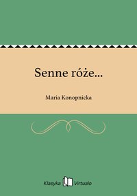 Senne róże... - Maria Konopnicka - ebook