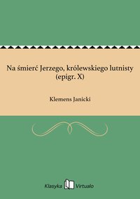Na śmierć Jerzego, królewskiego lutnisty (epigr. X) - Klemens Janicki - ebook