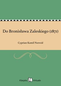 Do Bronisława Zaleskiego (1871) - Cyprian Kamil Norwid - ebook