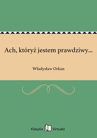 Ach, któryż jestem prawdziwy... - Władysław Orkan - ebook