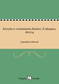 Krytyka w wyjaśnianiu dziejów. Z rękopisu, 1822/24 - Joachim Lelewel - ebook