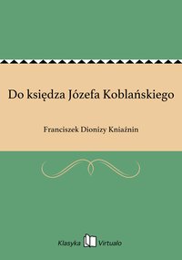 Do księdza Józefa Koblańskiego - Franciszek Dionizy Kniaźnin - ebook
