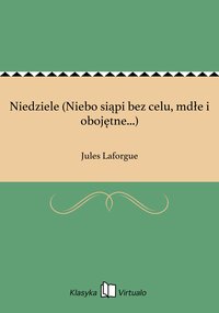 Niedziele (Niebo siąpi bez celu, mdłe i obojętne...) - Jules Laforgue - ebook