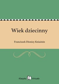Wiek dziecinny - Franciszek Dionizy Kniaźnin - ebook