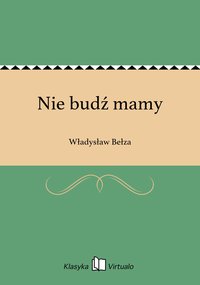Nie budź mamy - Władysław Bełza - ebook