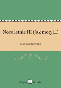 Noce letnie III (Jak motyl...) - Maria Konopnicka - ebook