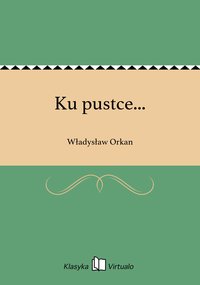 Ku pustce... - Władysław Orkan - ebook
