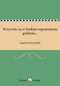 Wzywam cię w boskiej wspomnienia godzinie... - Zygmunt Krasiński - ebook