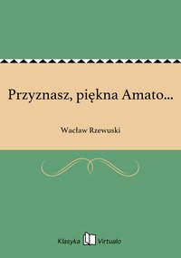 Przyznasz, piękna Amato... - Wacław Rzewuski - ebook
