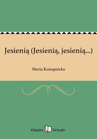 Jesienią (Jesienią, jesienią...) - Maria Konopnicka - ebook