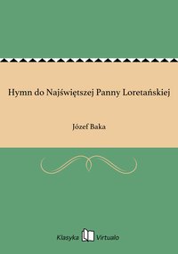 Hymn do Najświętszej Panny Loretańskiej - Józef Baka - ebook